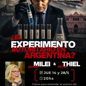 Curso de Lilita: ¿El experimento autoritario en Argentina? de Milei y Peter Thiel
